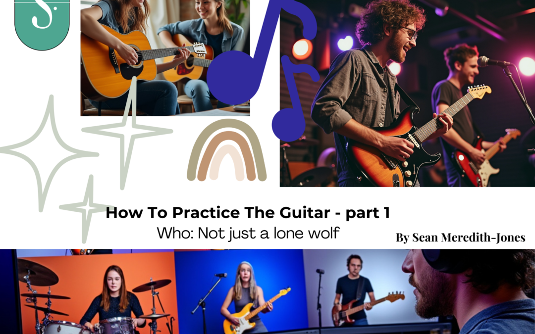 How To Practice Guitar – Part 1